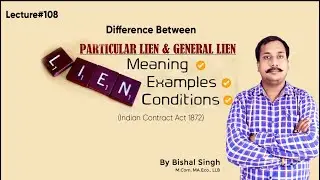 Difference Between Particular Lien & General Lien I Indian Contract Act1872-Lecture_108 I By Bishal