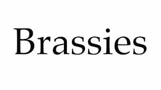 How to Pronounce Brassies