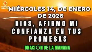 ORACIÓN DE LA MAÑANA • Miércoles 14 de Enero de 2026 –  Salmo 119, Dios, afirmo mi confianza en Tus