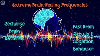 Recharge Brain Batteries: Extreme Brain Healing Frequencies | Fast Brain Rebuild: Cognition Enhancer