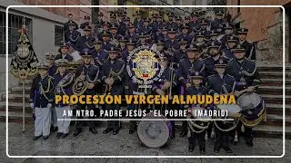 1080P | PROCESIÓN VIRGEN DE LA ALMUDENA | AM JESÚS “EL POBRE”