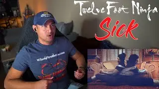 Twelve Foot Ninja - Sick (Reaction/Request)