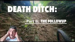 DROPS + DEATH DITCH | Chickasaw Trace - THE FOLLOWUP