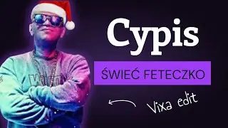 Cypis - Świeć feteczko świeć ( Vixa )