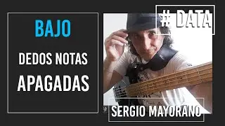 Dedos Notas Apagadas / Bajo - Sergio Mayorano (# DATA)