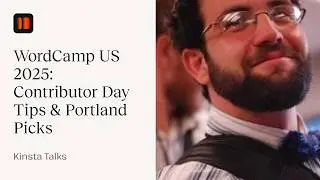 WordCamp US 2025: Aaron Jorbin&rsquo;s Contributor Day Tips & Portland Picks