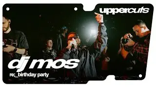DJ MOS | UPPERCUTS Re;_BIRTHDAY Party