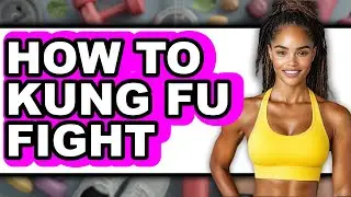 How to Kung Fu Fight (only Way)