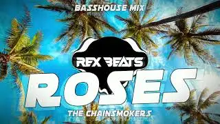 The Chainsmokers - Roses Basshouse Mix (DjRex Beats)