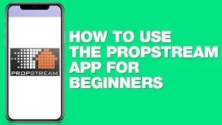 How To Use The PropStream App For Beginners (Tutorial)
