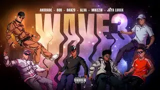 WAVE 3 - JayA Luuck, Alva, Danzo,Mikezin, Andrade, Bob 13 Prod. Greezy