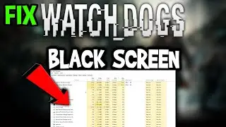 Watch Dogs &ndash; How to Fix Black Screen & Stuck on Loading Screen