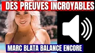 PREUVES INCROYABLE SUR CARLA MOREAU MARC BLATA BALANCE ENCORE !! 😲😱