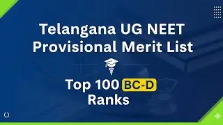 Telangana UG NEET Provisional Merit List: UG NEET BC-D top 100 merit list. Neet counselling schedule
