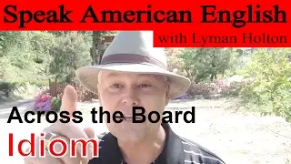 Idiom #11: Across the Board - Learn to Speak American English