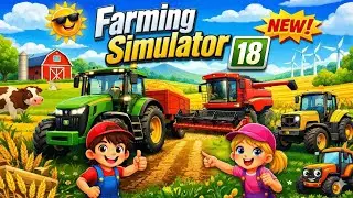 Farming Simulator 18 Gameplay 🚜 | Fun Farming Adventure for Kids & All Ages