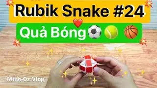 Hướng dẫn cách xoay rubik rắn hình cầu (Quả Bóng) || Rubik snake#24 || Minh-Oz Vlog