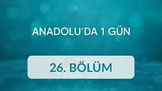 Emin Aslan (Bilecik) - Anadolu’da 1 Gün 26.Bölüm