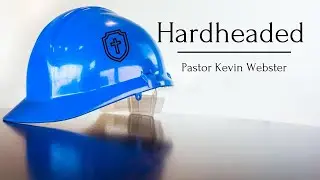 Hardheaded Faith - Pastor Kevin Webster