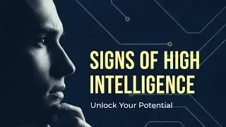 5 Signs of Highly Intelligent People (Most People Miss This)
