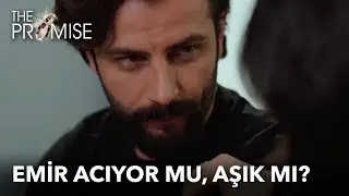 Emir Acıyor mu, Aşık mı? | Yemin (The Promise) 22. Bölüm