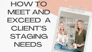 How To Meet Your Client's Home Staging Needs