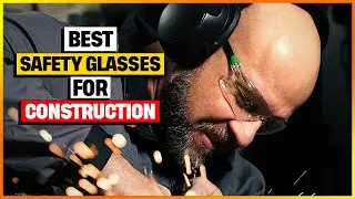 Top 4 Safety Glasses for Construction in 2026 [Best Review & Buying Guide]
