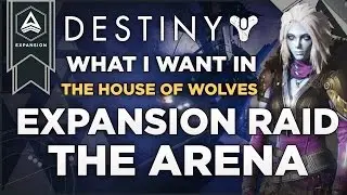 Destiny: What I Want In The House Of Wolves Expansion Raid 'The Arena'