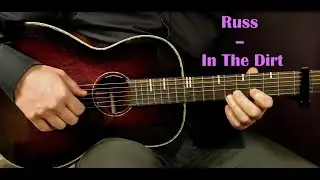 How to play RUSS - IN THE DIRT Acoustic Guitar Lesson - Tutorial