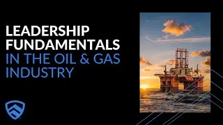 LEADERSHIP FUNDAMENTALS IN THE OIL & GAS INDUSTRY - CAVU INTERNATIONAL