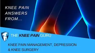Knee Pain Management, Depression, & Knee Surgery by The Knee Pain Guru #KneeClub