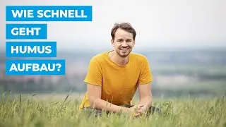 Wie schnell geht Humus Aufbau?