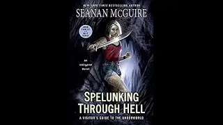 Recensione a caldo di Spelunking Through Hell di Seanan McGuire, serie InCryptid urban fantasy