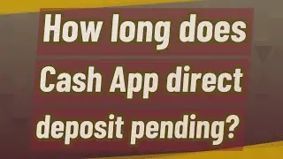 How long does Cash App direct deposit pending?
