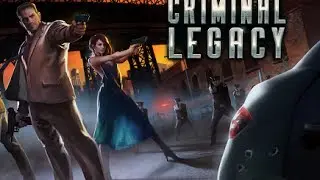 Criminal Legacy  - Криминальное наследие  на Android ( Review)