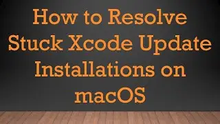 How to Resolve Stuck Xcode Update Installations on macOS