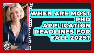 When Are Most PhD Application Deadlines for Fall 2025? | Grad School Mindset News