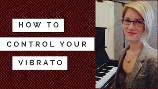 Learn How To Control Your Vibrato- 2 Easy Exercises
