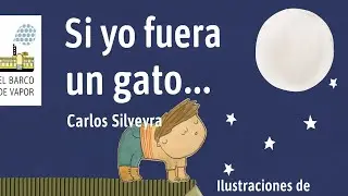 Si yo fuera un gato, Autor Carlos Silveyra CUENTOS PEQUEÑITOS 