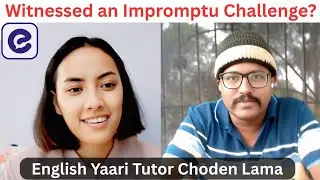 Caught on the Spot! 🤯 Impromptu Challenge with Choden Lama | English Yaari | #englishconversation 