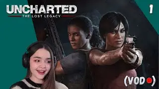 Chloe & Nadine! | Uncharted: The Lost Legacy first time Playthrough | Pt 1 | Blind Playthrough | VOD