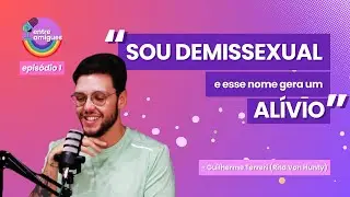 [CORTES] Guilherme Terreri (Rita Von Hunty) fala sobre demissexualidade - Entre Amigues EP01