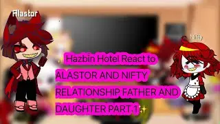 ✨HAZBIN  HOTEL REACTS TO ALASTOR AND NIFTY FATHER DAUGHTER DUO RELATIONSHIP//GCHAC//ENJOY/NOT A SHIP
