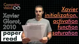 Xavier Glorot, 2010 paper read: Xavier initialization, activation function saturation