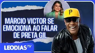 MÁRCIO FALA SOBRE A FORÇA DE PRETA GIL DURANTE A DOENÇA E SE EMOCIONA!