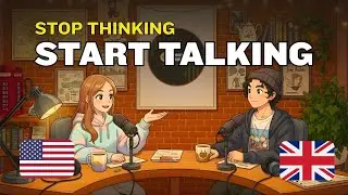 How to STOP THINKING, START TALKING in English | Real English Conversation Practice