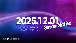 Stream Archive: 2025.12.07 - WoW & Resident Evil 2