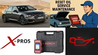DIAGNOSTIC AND RESET OIL SERVICE MAINTANCE AUDI A6 C6 MILD HYBRID DFBA MY2019 LAUNCH XPRO5 X431 LINK