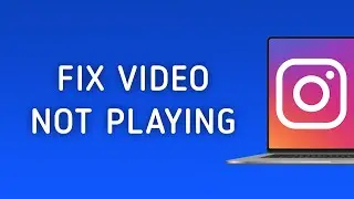How To Fix Video Not Playing On Instagram On PC (New Updated)