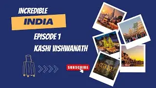 Incredible India Episode 1 - Kashi Vishwanath Temple